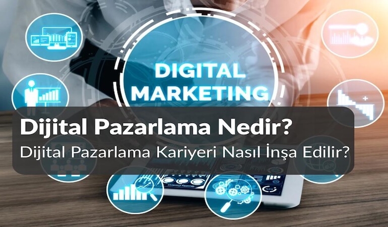 Dijital Pazarlama Nedir? Dijital Pazarlama Kariyeri Nasıl İnşa Edilir?